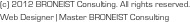 (c) 2012 BRONEIST Consulting. All rights reserved.
Web Designer | Master BRONEIST Consulting